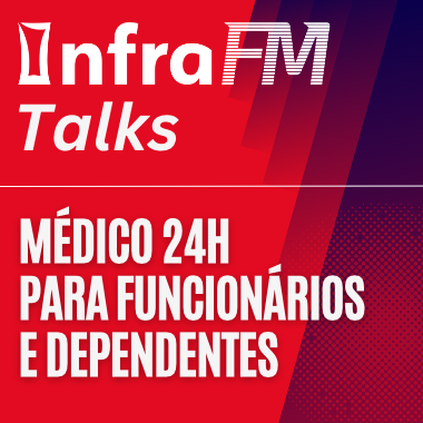 InfraFM Talks | Médicos 24 horas, sem limite de uso para funcionários e dependentes
