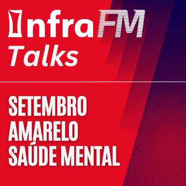 InfraFM Talks | Setembro Amarelo, o Workplace e a Saúde Mental no Trabalho