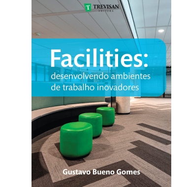 Facilities: desenvolvendo ambientes de trabalho inovadores, novo livro de Gustavo Bueno Gomes