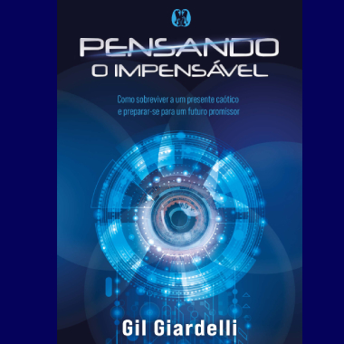 Gil Giardelli analisa as inovações de hoje e amanhã para mostrar que o futuro já chegou